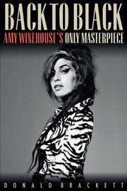 Back to black : Amy Winehouse's only masterpiece cover image