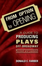 From option to opening : a guide to producing plays off-Broadway cover image