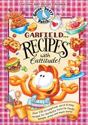 Garfield… Recipes With Cattitude! : Over 230 scrumptious, quick & easy recipes for Garfield's favorite foods...lasagna, pizza and much m cover image
