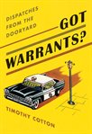 Got warrants? : dispatches from the dooryard cover image