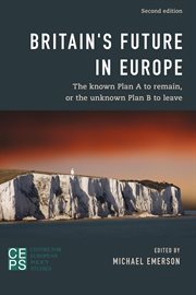 Britain's Future in Europe : The Known Plan A to Remain or the Unknown Plan B to Leave cover image