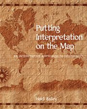 Putting Interpretation on the Map : An Interpretive Approach to Geography cover image