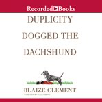 Duplicity dogged the dachshund cover image