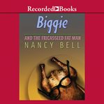 Biggie and the fricasseed fat man cover image