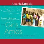 The girls from Ames : a story of women & a forty-year friendship cover image