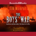 The boys' war. Confederate and Union Soldiers Talk About the Civil War cover image