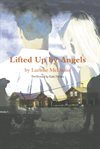 Lifted up by angels cover image