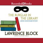 The burglar in the library : a Bernie Rhodenbarr mystery cover image