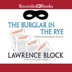 The burglar in the rye : a Bernie Rhodenbarr mystery cover image