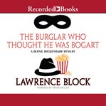 The burglar who thought he was Bogart : a Bernie Rhodenbarr mystery cover image