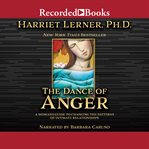 The dance of anger. A Woman's Guide to Changing the Patterns of Intimate Relationships cover image