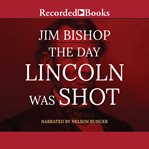 The day lincoln was shot cover image