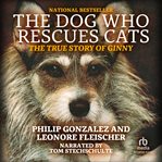 The dog who rescues cats cover image