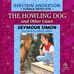 The Howling Dog and Other Cases : Einstein Anderson Series, Book 1 cover image