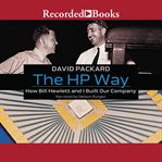 The hp way. How Bill Hewlett and I Built Our Company cover image