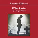 If you survive. From Normandy to the Battle of the Bulge to the End of World War II, One American Officer's Riveting cover image