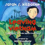 Leaving vietnam. The True Story of Tuan Ngo cover image