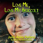 Love me, love my broccoli cover image