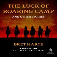 Cover image for The Luck of Roaring Camp and Other Tales