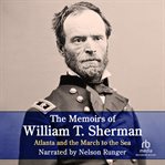 The memoirs of william t. shermanexcerpts. Atlanta and the March to the Sea cover image