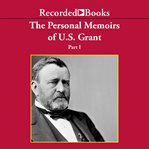 Personal memoirs of ulysses s. grant, part one cover image