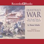 Quantrill's war. The Life and Times of William Clarke Quantrill cover image