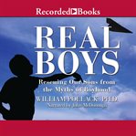 Real boys. Rescuing Our Sons from the Myths of Boyhood cover image