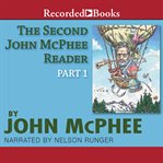 The second John McPhee reader. Part 1 cover image