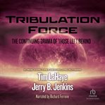 Tribulation force. The Continuing Drama of Those Left Behind cover image