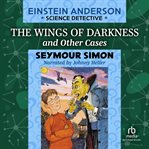 The Wings of Darkness and Other Cases : Einstein Anderson Series, Book 5 cover image
