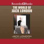 The World of Jack London : a collection of stories cover image