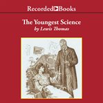 The youngest science. Notes of a Medicine-Watcher cover image