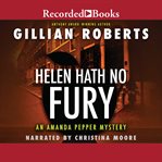 Helen hath no fury : [an Amanda Pepper mystery] cover image