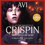 Crispin. The cross of lead cover image
