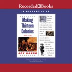 Making thirteen colonies. 1600-1740 cover image