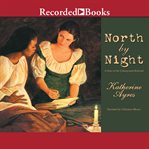 North by night. A Story of the Underground Railroad cover image