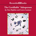 The certifiable salesperson. The Ultimate Guide to Help Any Salesperson Go Crazy with Unprecedented Sales! cover image