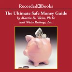 The ultimate safe money guide. How Everyone 50 & Over Can Protect, Save and Grow Their Money cover image