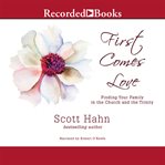 First comes love : [finding your family in the church and the Trinity] cover image