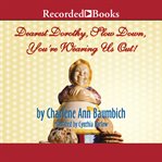 Dearest Dorothy, slow down, you're wearing us out! cover image