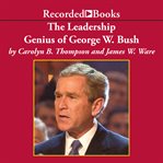 The leadership genius of george w. bush cover image