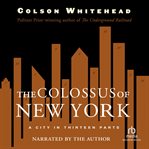 The colossus of New York : [a city in thirteen parts] cover image