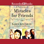 A treasury of miracles for friends. True Stories of God's Presence Today cover image