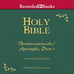 Holy Bible : Deuterocanonicals/Apocrypha : part 1 cover image