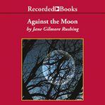 Against the moon. TCU PRESS Texas Tradition Series cover image