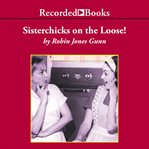 Sisterchicks on the loose cover image