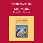 Squirrel Inc. : a fable about leadership through storytelling cover image