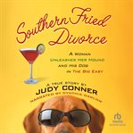 Southern fried divorce : a woman unleashes her hound and his dog in the Big Easy cover image