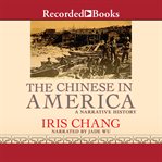 The chinese in america. A Narrative History cover image