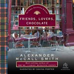 Friends, lovers, chocolate : an Isabel Dalhousie mystery cover image